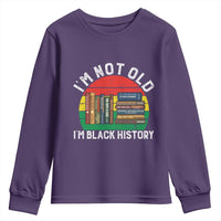 Black History Month Youth Sweatshirt I Am Not Old I Am Black History Month - Wonder Print Shop