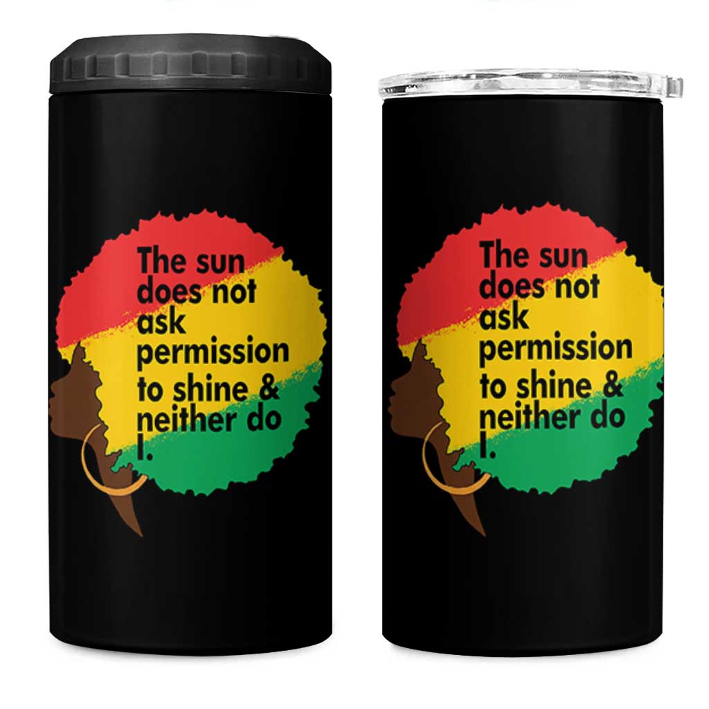 Black Woman Empowerment 4 in 1 Can Cooler Tumbler The Sun Does Not Ask Permission To Shine - Wonder Print Shop