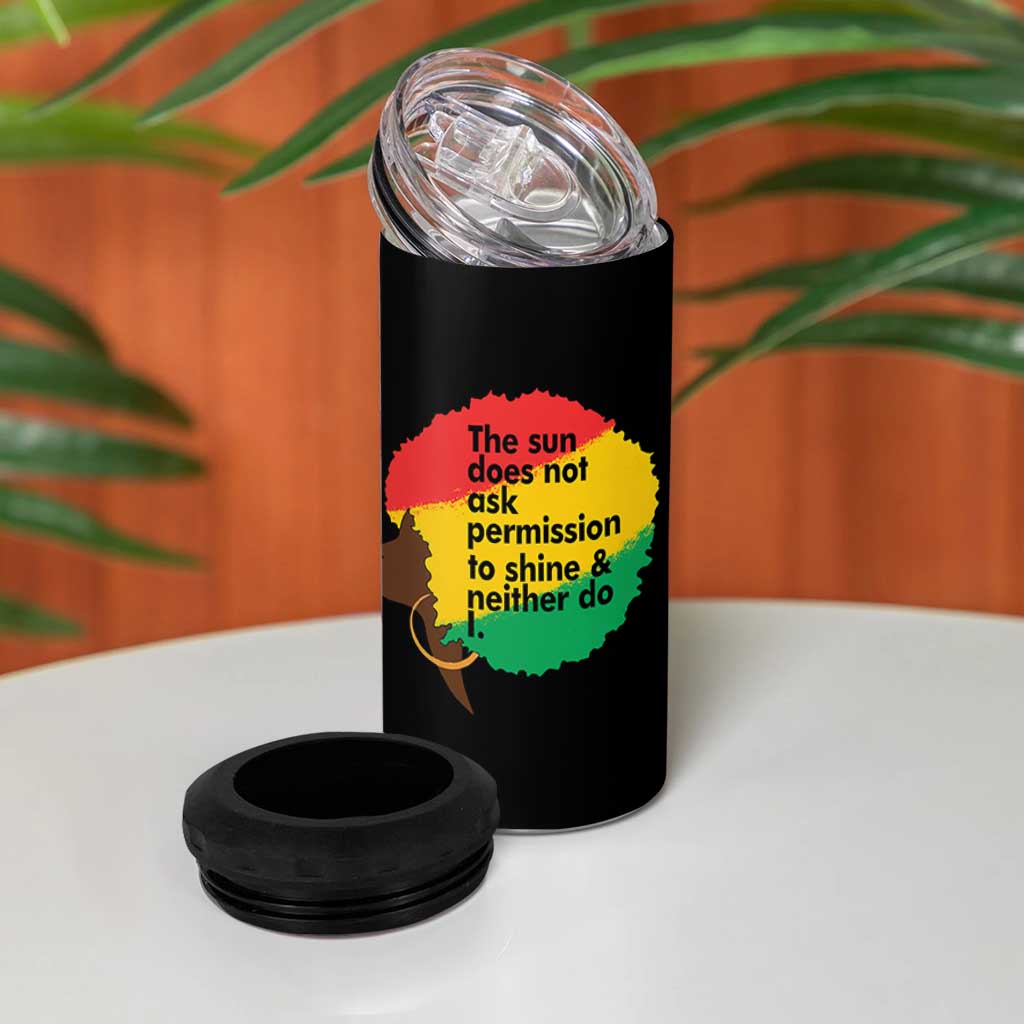 Black Woman Empowerment 4 in 1 Can Cooler Tumbler The Sun Does Not Ask Permission To Shine - Wonder Print Shop