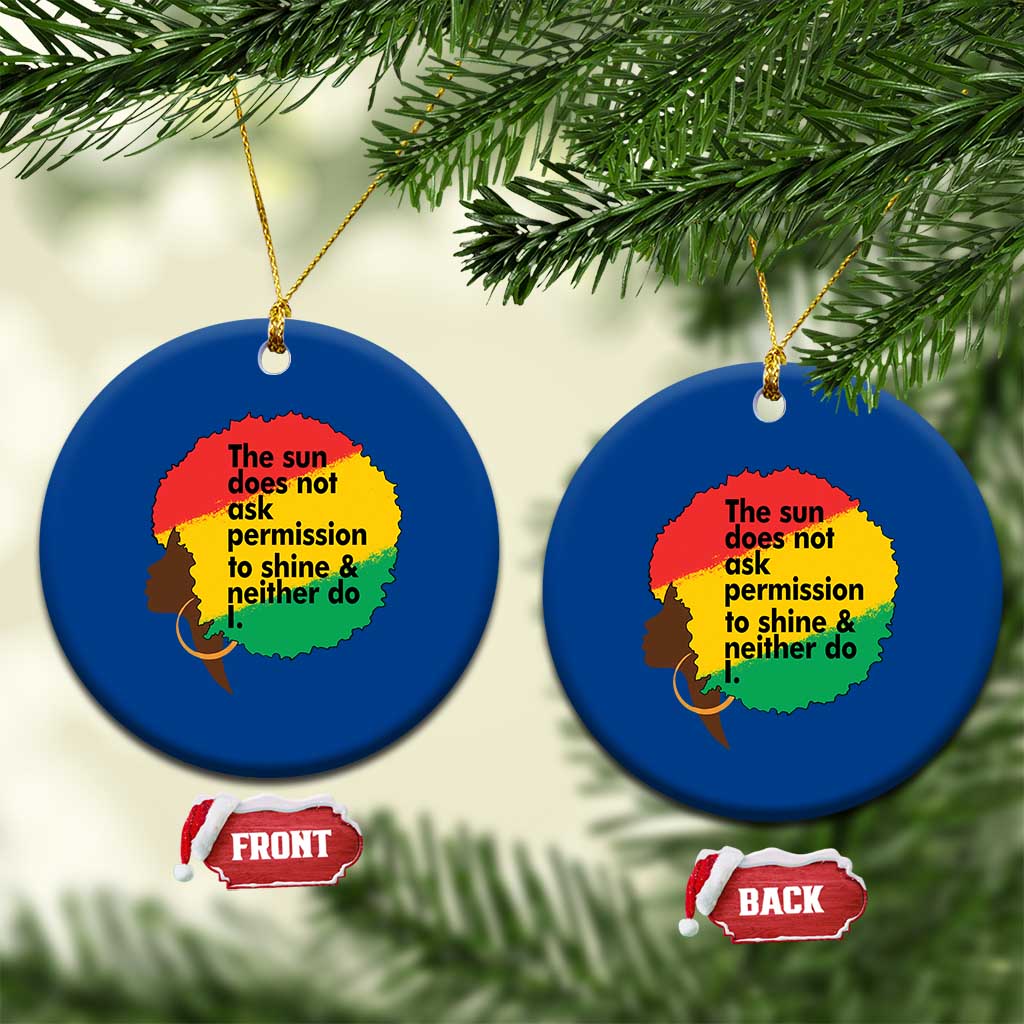 Black Woman Empowerment Ceramic Ornament The Sun Does Not Ask Permission To Shine - Wonder Print Shop