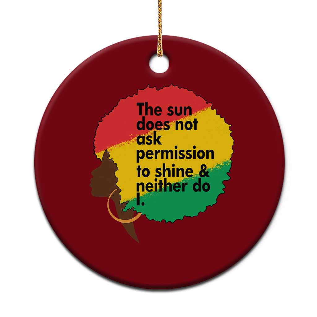 Black Woman Empowerment Ceramic Ornament The Sun Does Not Ask Permission To Shine - Wonder Print Shop