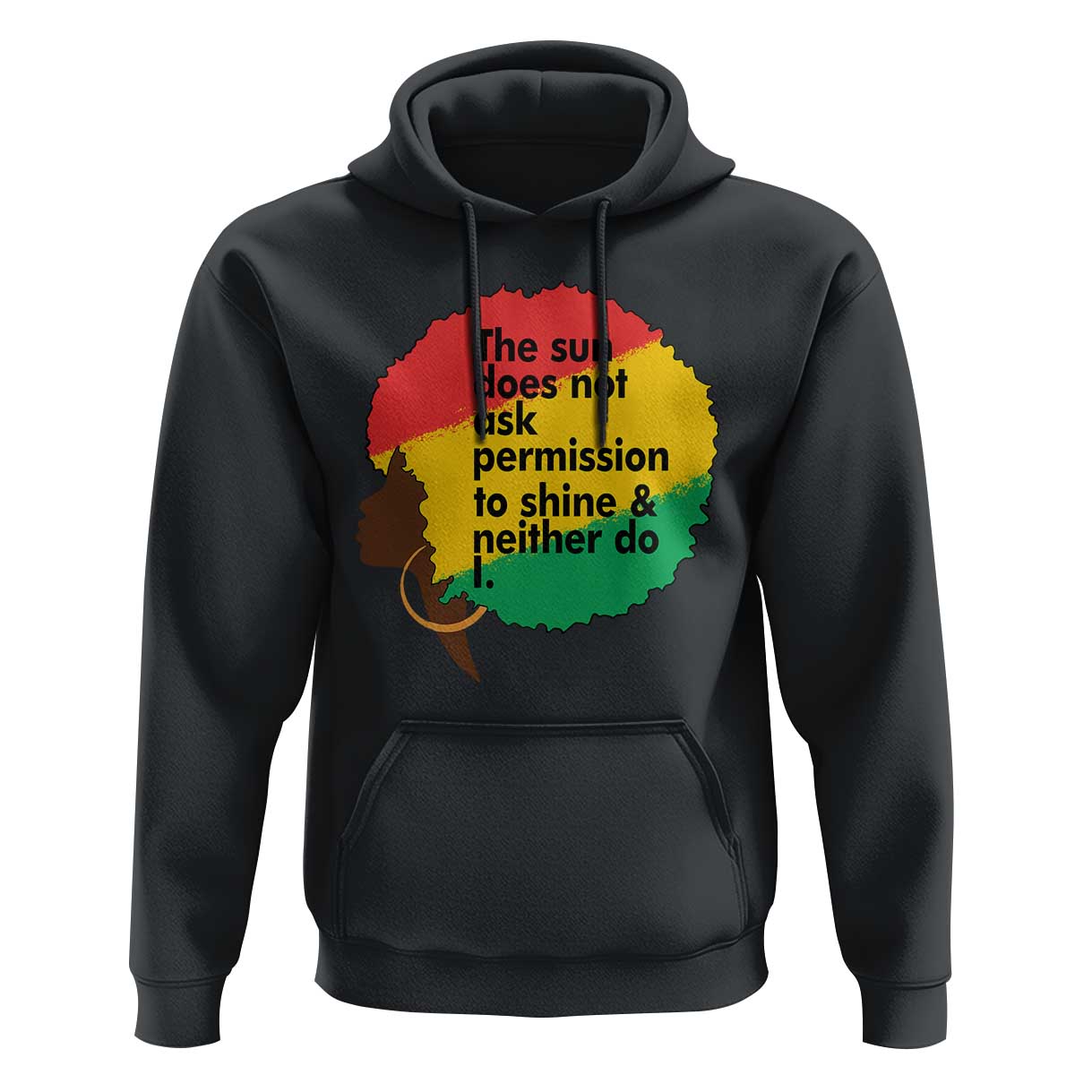Black Woman Empowerment Hoodie The Sun Does Not Ask Permission To Shine - Wonder Print Shop