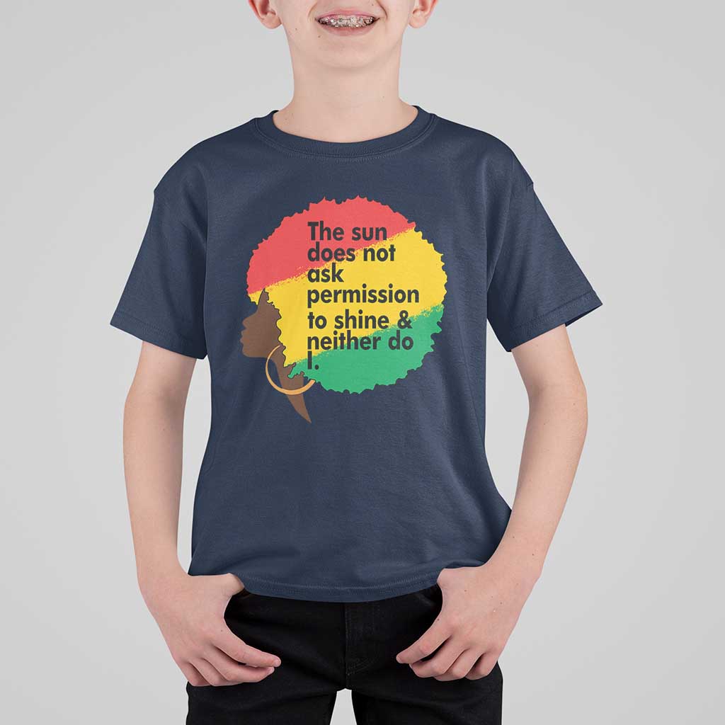 Black Woman Empowerment T Shirt For Kid The Sun Does Not Ask Permission To Shine - Wonder Print Shop