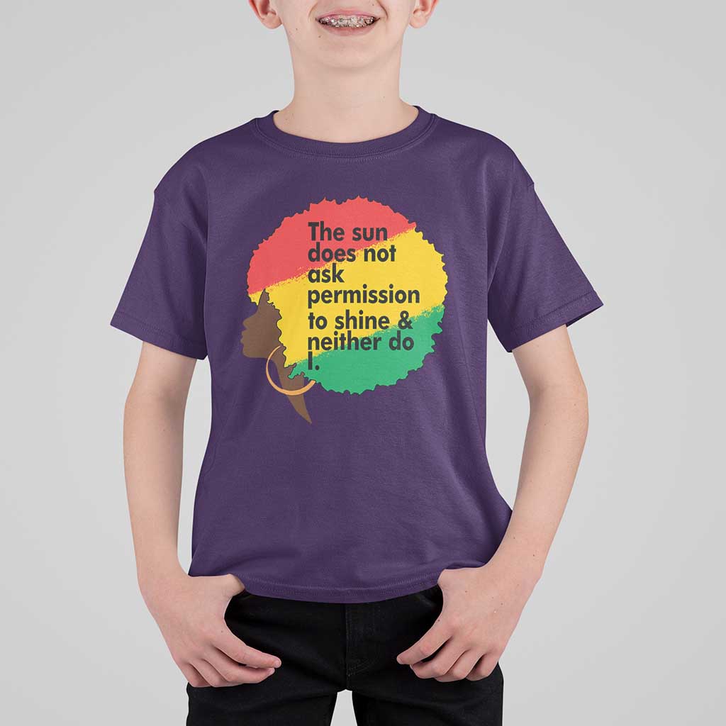 Black Woman Empowerment T Shirt For Kid The Sun Does Not Ask Permission To Shine - Wonder Print Shop