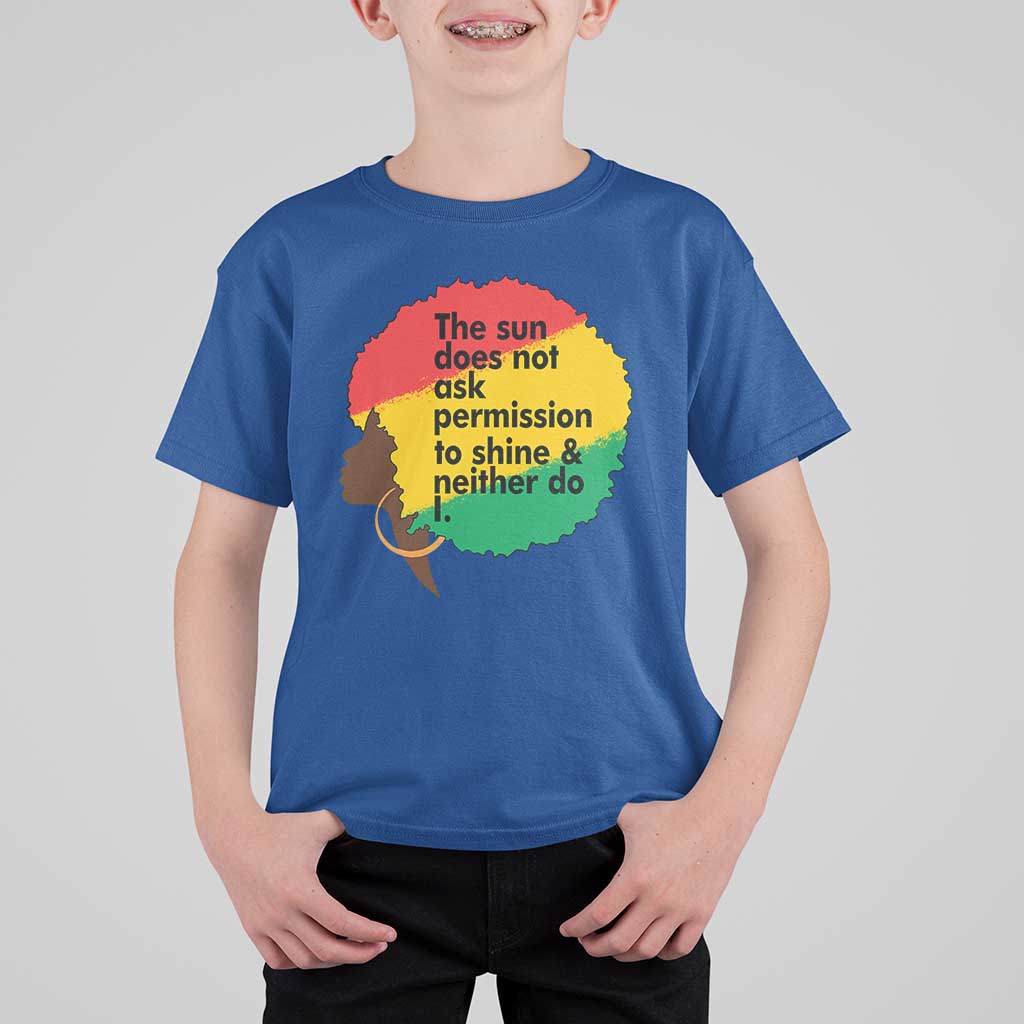 Black Woman Empowerment T Shirt For Kid The Sun Does Not Ask Permission To Shine - Wonder Print Shop