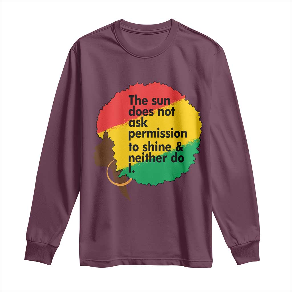 Black Woman Empowerment Long Sleeve Shirt The Sun Does Not Ask Permission To Shine - Wonder Print Shop