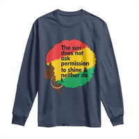 Black Woman Empowerment Long Sleeve Shirt The Sun Does Not Ask Permission To Shine - Wonder Print Shop