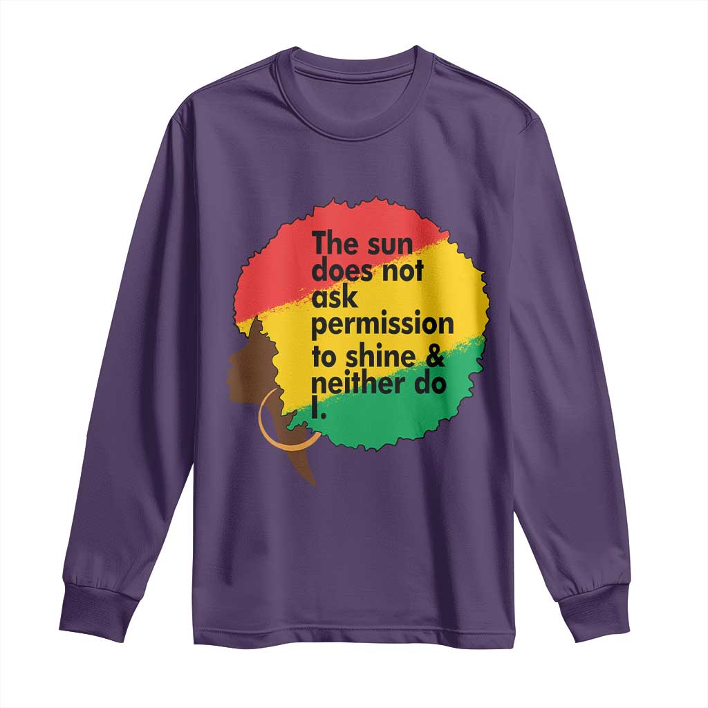 Black Woman Empowerment Long Sleeve Shirt The Sun Does Not Ask Permission To Shine - Wonder Print Shop