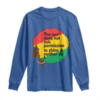Black Woman Empowerment Long Sleeve Shirt The Sun Does Not Ask Permission To Shine - Wonder Print Shop
