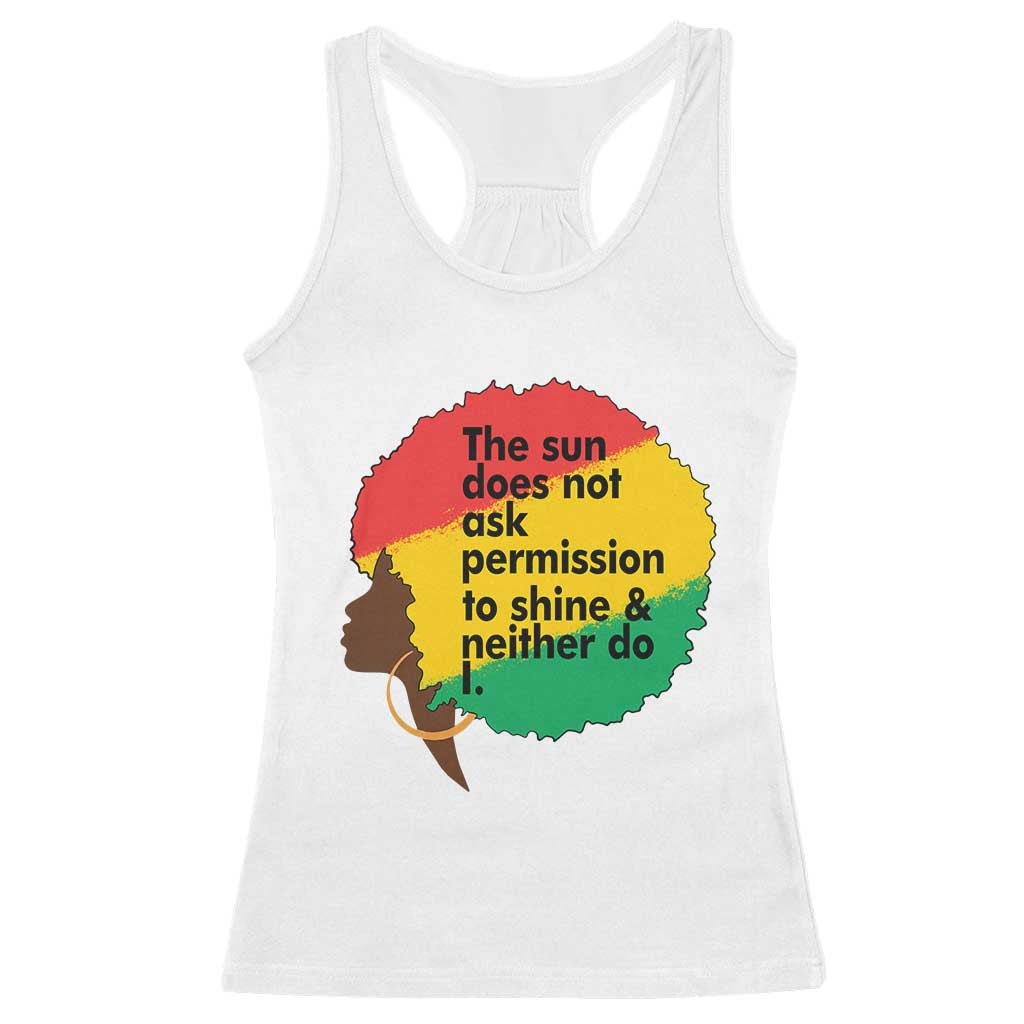 Black Woman Empowerment Racerback Tank Top The Sun Does Not Ask Permission To Shine - Wonder Print Shop