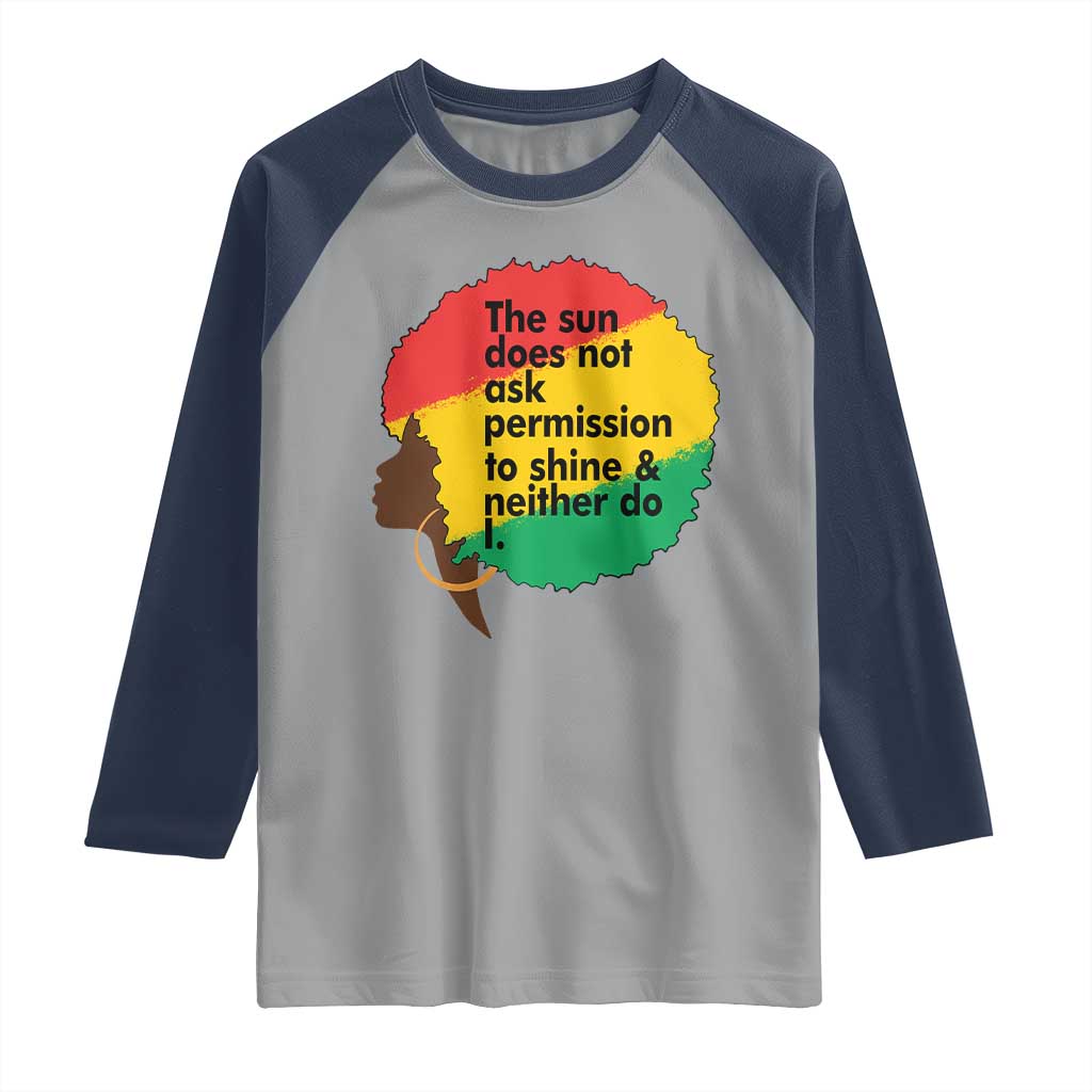Black Woman Empowerment Raglan Shirt The Sun Does Not Ask Permission To Shine - Wonder Print Shop