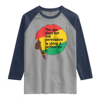 Black Woman Empowerment Raglan Shirt The Sun Does Not Ask Permission To Shine - Wonder Print Shop