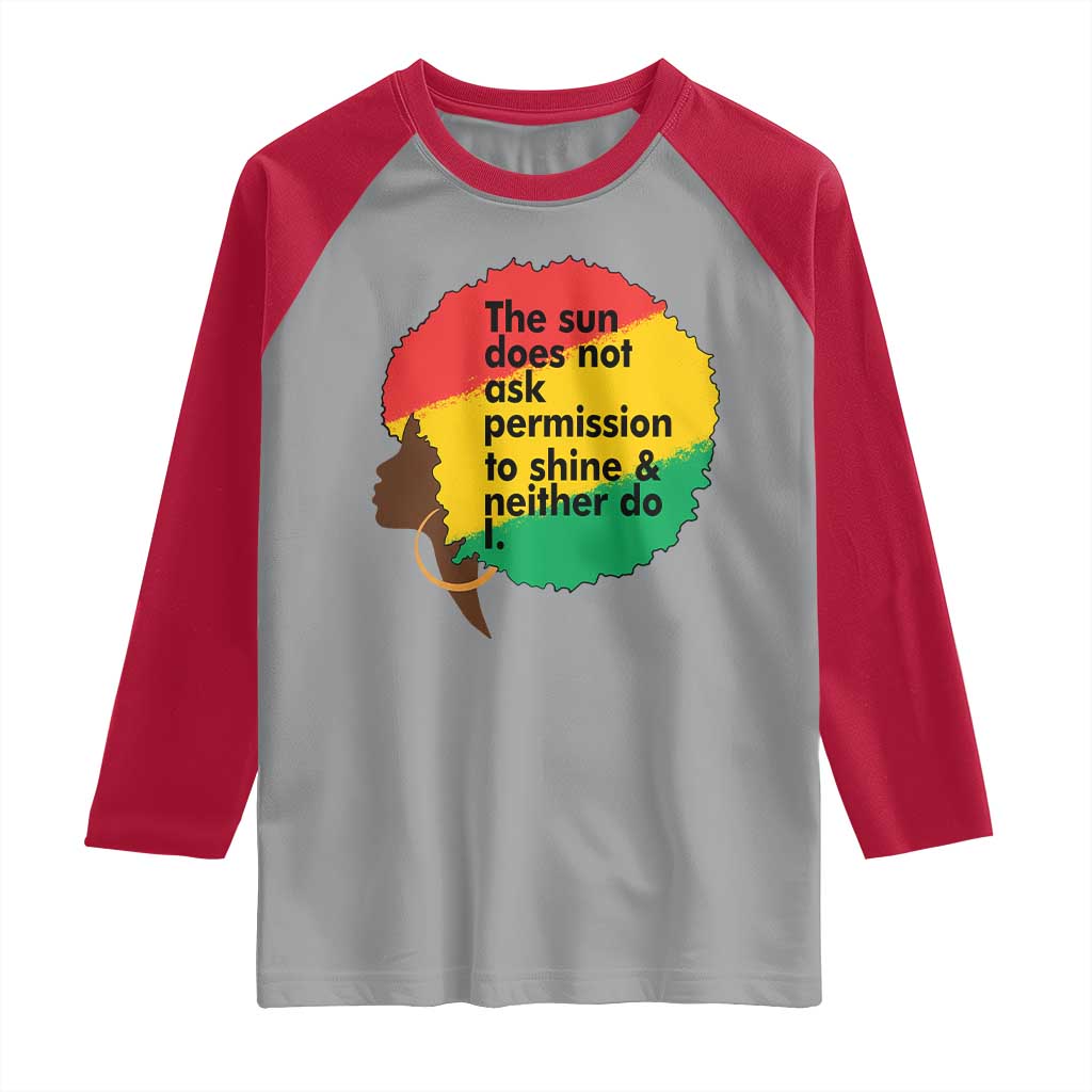 Black Woman Empowerment Raglan Shirt The Sun Does Not Ask Permission To Shine - Wonder Print Shop