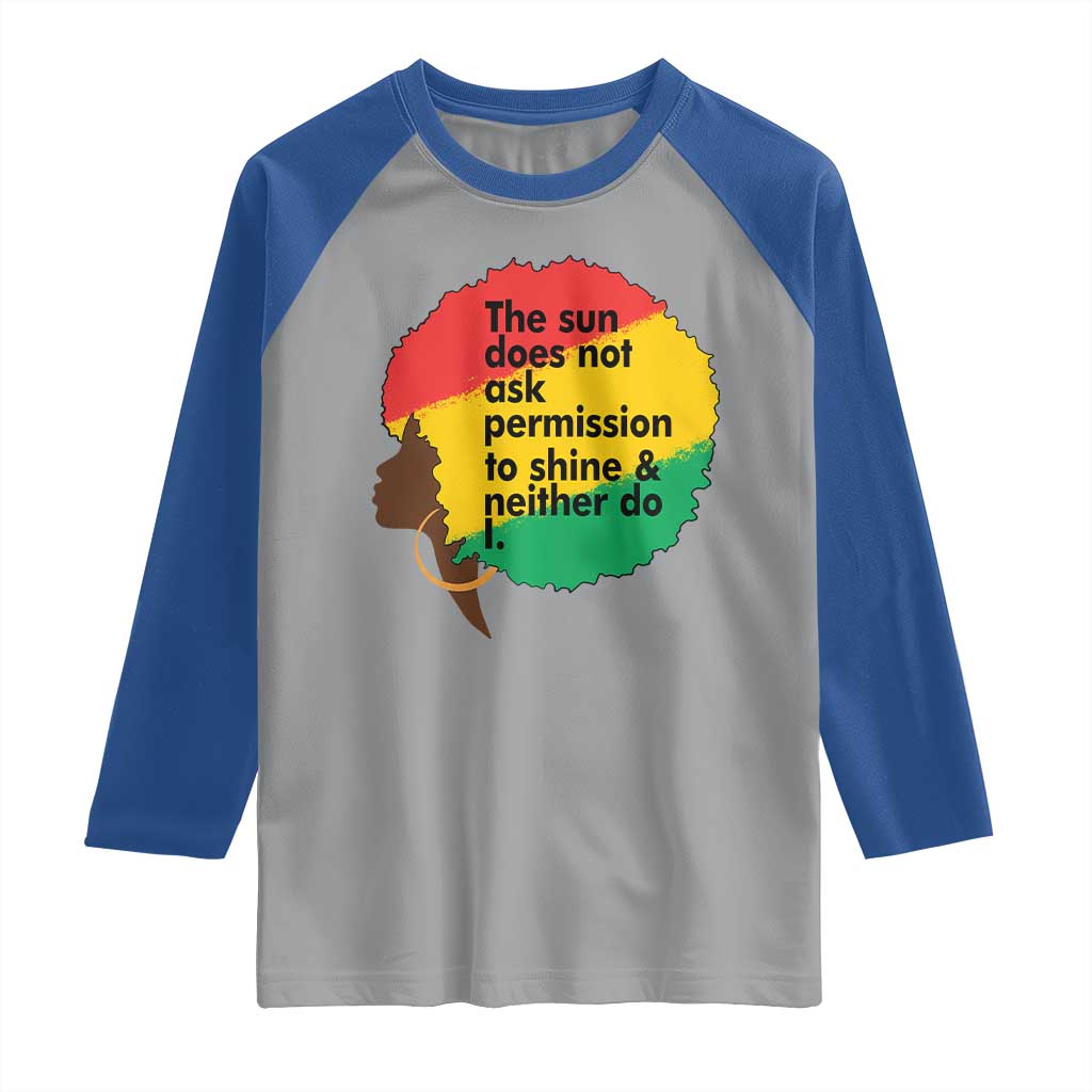 Black Woman Empowerment Raglan Shirt The Sun Does Not Ask Permission To Shine - Wonder Print Shop