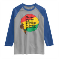 Black Woman Empowerment Raglan Shirt The Sun Does Not Ask Permission To Shine - Wonder Print Shop