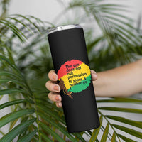 Black Woman Empowerment Skinny Tumbler The Sun Does Not Ask Permission To Shine - Wonder Print Shop
