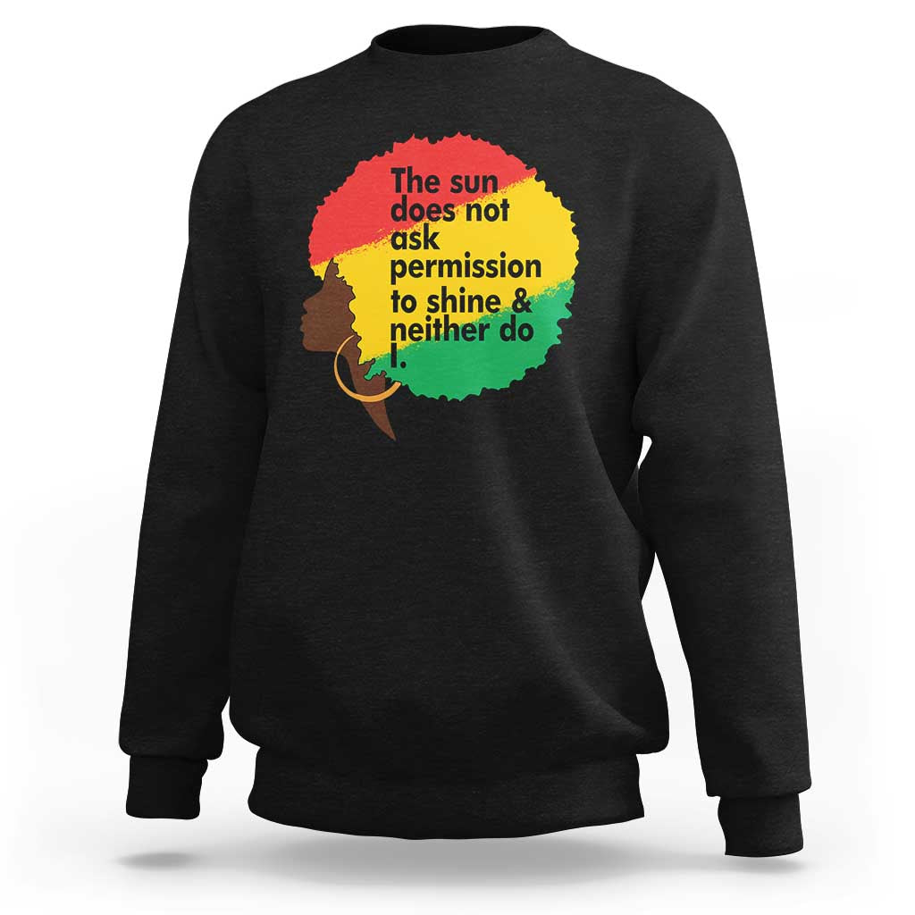 Black Woman Empowerment Sweatshirt The Sun Does Not Ask Permission To Shine - Wonder Print Shop