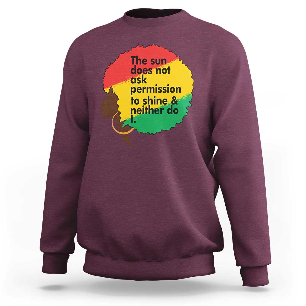 Black Woman Empowerment Sweatshirt The Sun Does Not Ask Permission To Shine - Wonder Print Shop