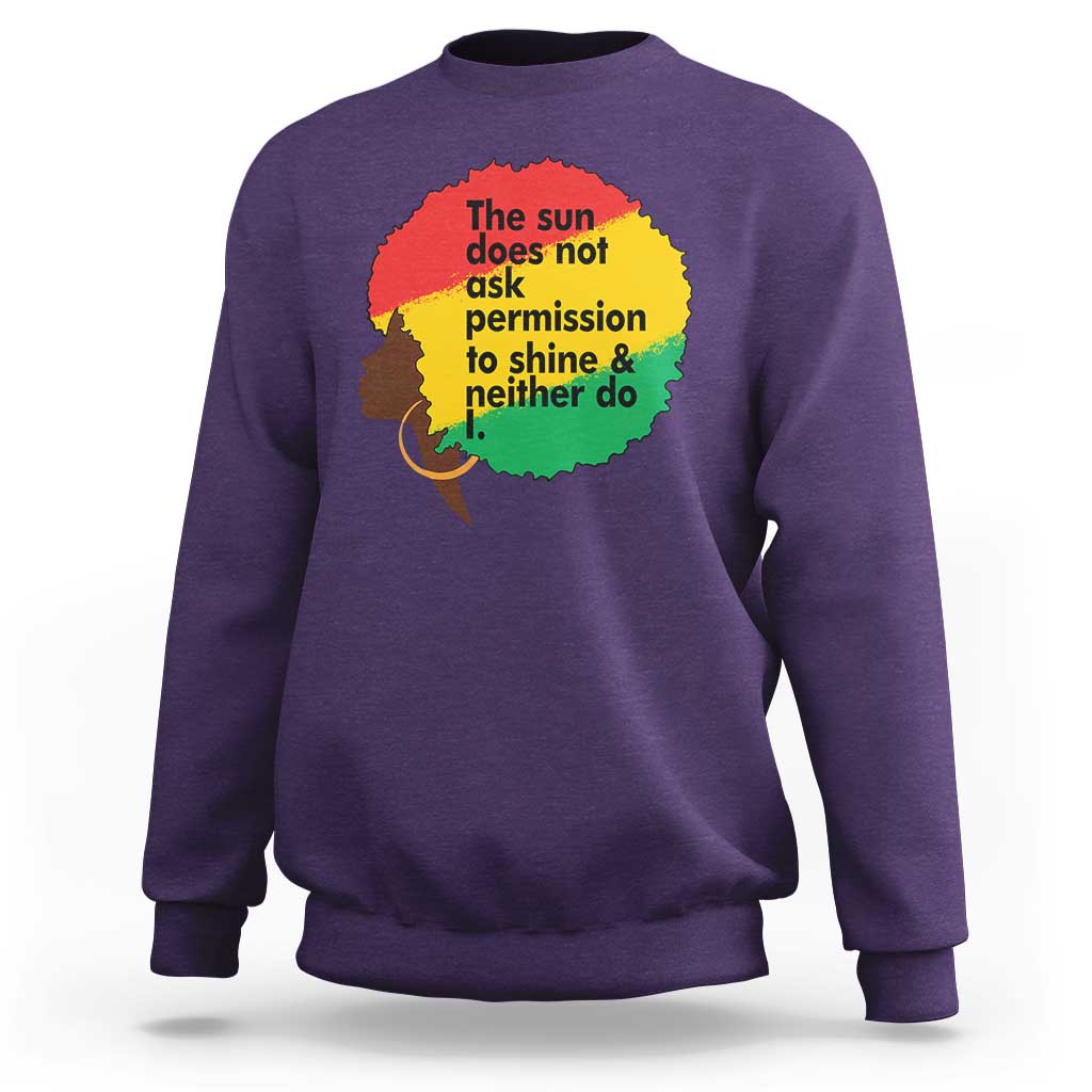 Black Woman Empowerment Sweatshirt The Sun Does Not Ask Permission To Shine - Wonder Print Shop