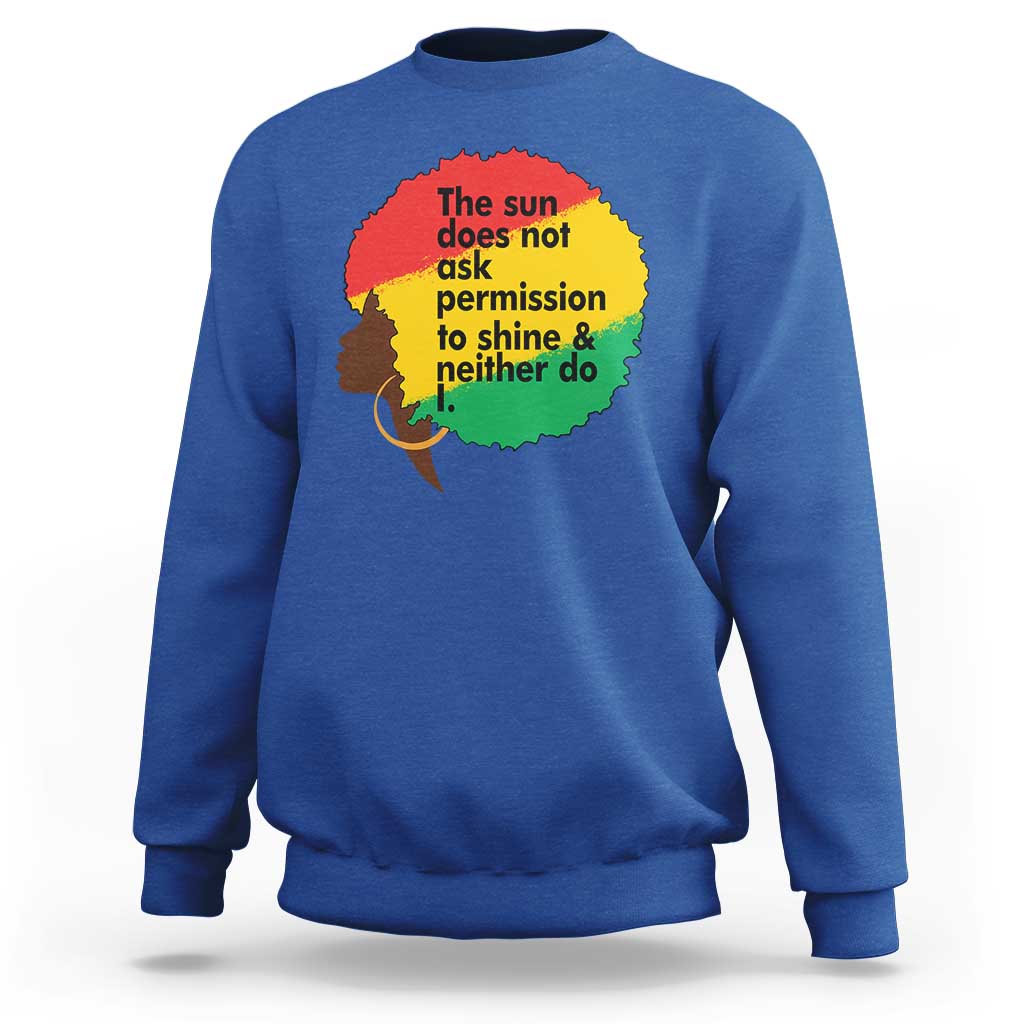 Black Woman Empowerment Sweatshirt The Sun Does Not Ask Permission To Shine - Wonder Print Shop