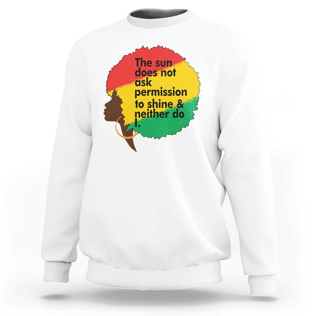 Black Woman Empowerment Sweatshirt The Sun Does Not Ask Permission To Shine - Wonder Print Shop