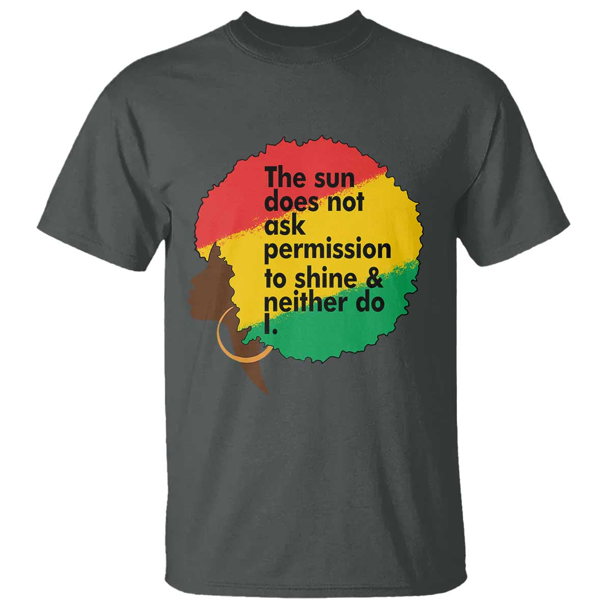 Black Woman Empowerment T Shirt The Sun Does Not Ask Permission To Shine - Wonder Print Shop