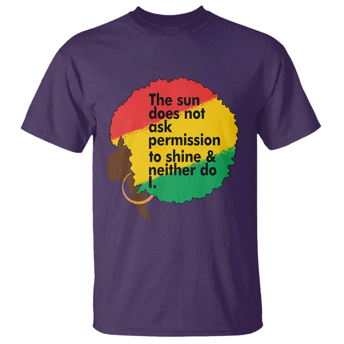 Black Woman Empowerment T Shirt The Sun Does Not Ask Permission To Shine - Wonder Print Shop