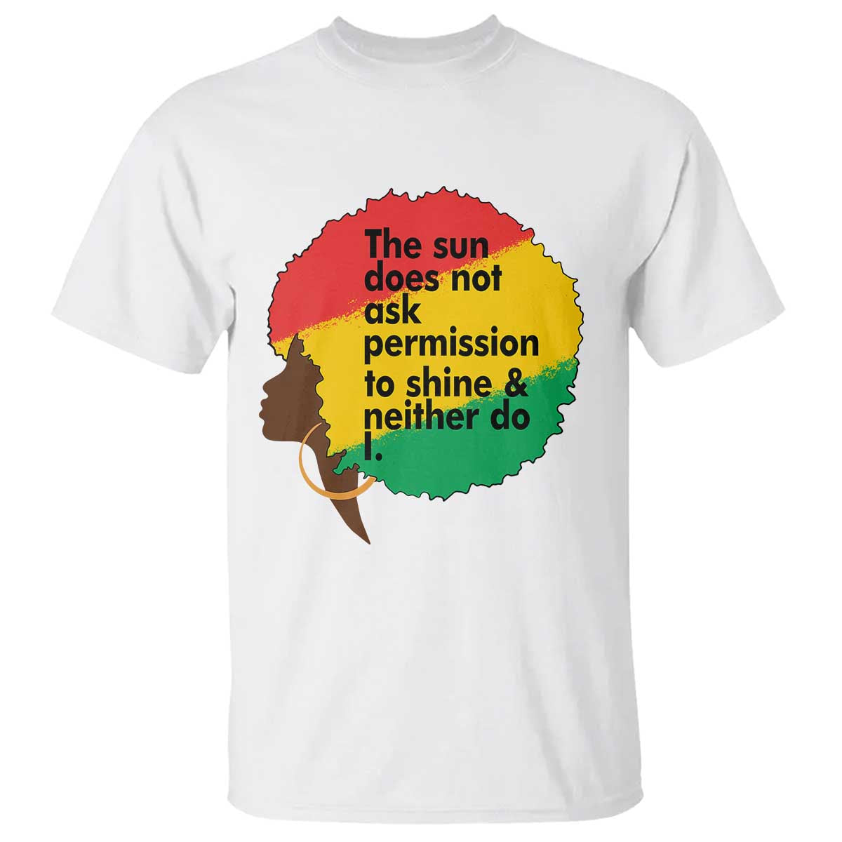 Black Woman Empowerment T Shirt The Sun Does Not Ask Permission To Shine - Wonder Print Shop