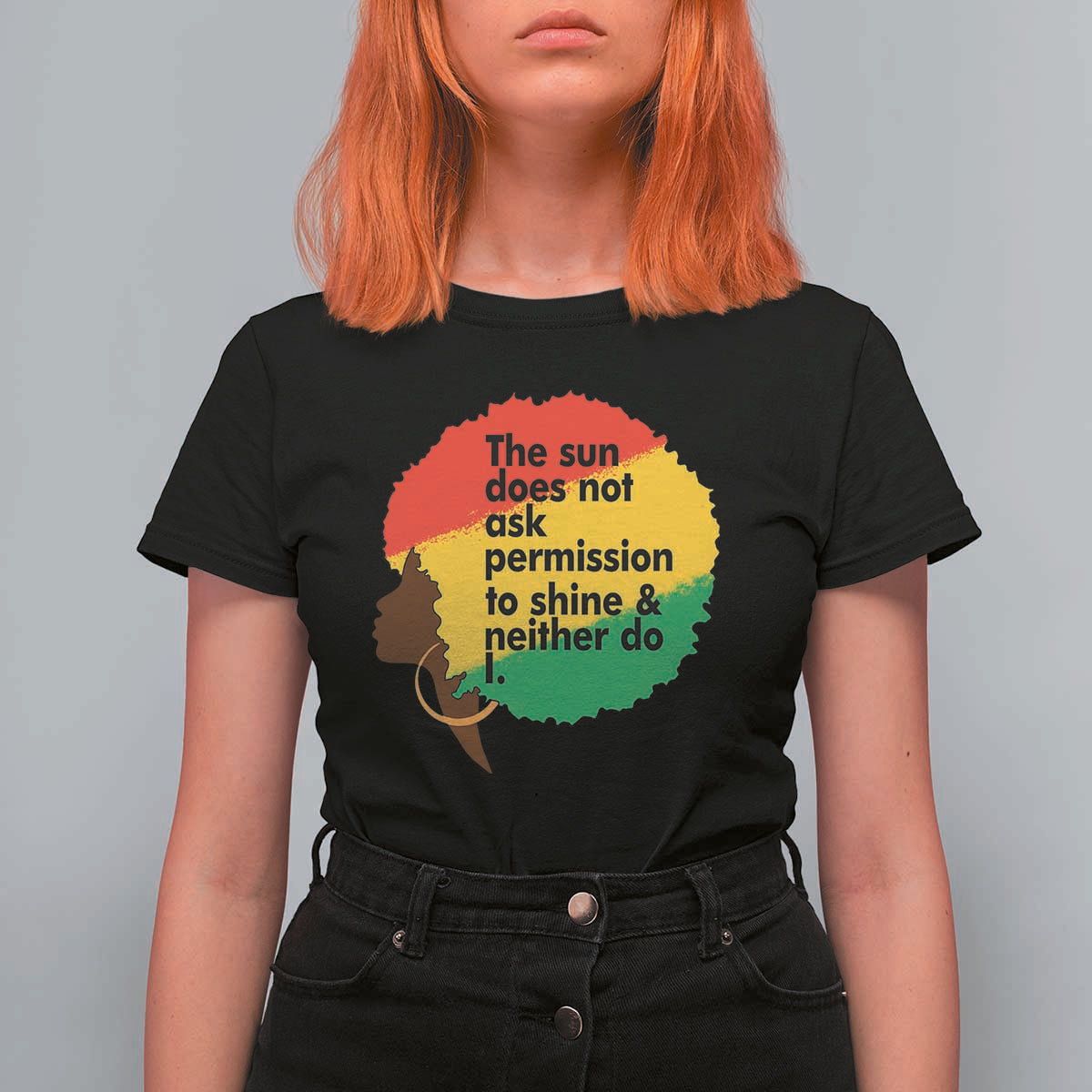 Black Woman Empowerment T Shirt For Women The Sun Does Not Ask Permission To Shine - Wonder Print Shop