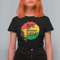 Black Woman Empowerment T Shirt For Women The Sun Does Not Ask Permission To Shine - Wonder Print Shop