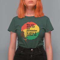 Black Woman Empowerment T Shirt For Women The Sun Does Not Ask Permission To Shine - Wonder Print Shop