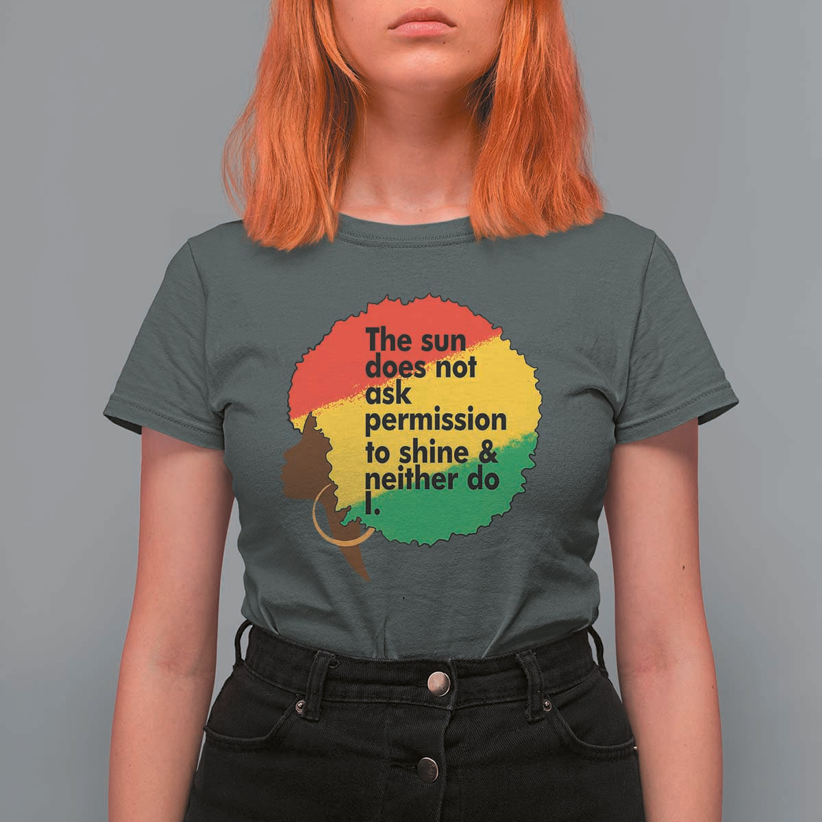 Black Woman Empowerment T Shirt For Women The Sun Does Not Ask Permission To Shine - Wonder Print Shop