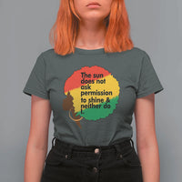 Black Woman Empowerment T Shirt For Women The Sun Does Not Ask Permission To Shine - Wonder Print Shop