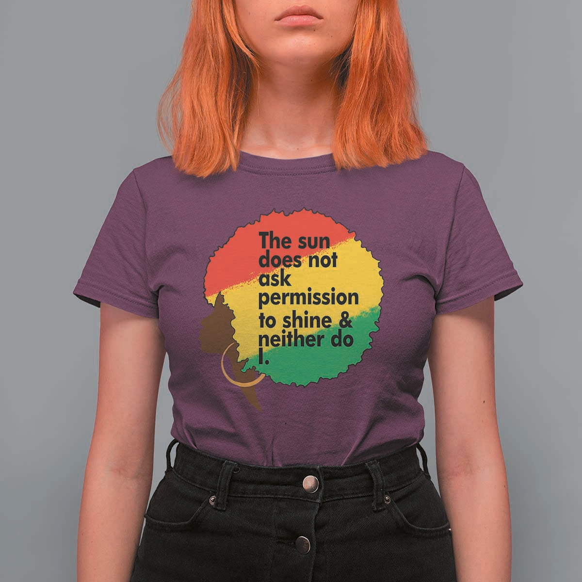 Black Woman Empowerment T Shirt For Women The Sun Does Not Ask Permission To Shine - Wonder Print Shop