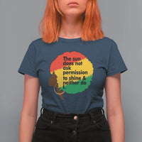 Black Woman Empowerment T Shirt For Women The Sun Does Not Ask Permission To Shine - Wonder Print Shop