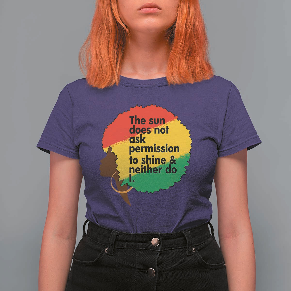 Black Woman Empowerment T Shirt For Women The Sun Does Not Ask Permission To Shine - Wonder Print Shop