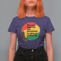 Black Woman Empowerment T Shirt For Women The Sun Does Not Ask Permission To Shine - Wonder Print Shop