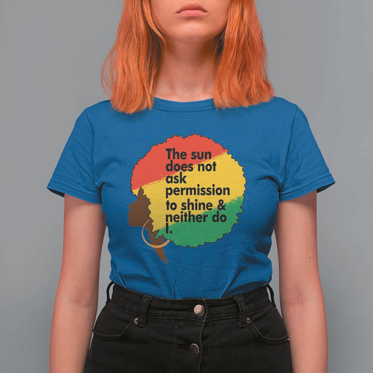 Black Woman Empowerment T Shirt For Women The Sun Does Not Ask Permission To Shine - Wonder Print Shop