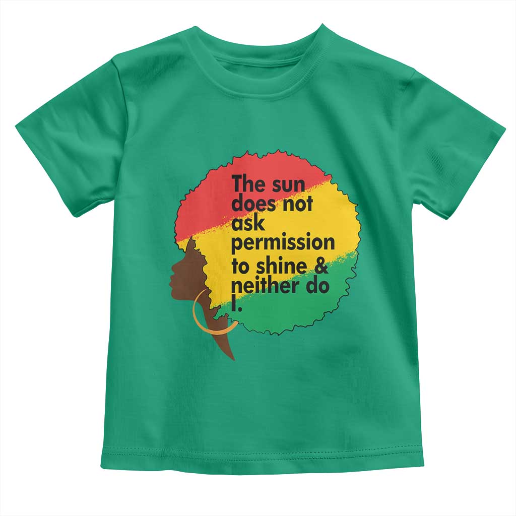 Black Woman Empowerment Toddler T Shirt The Sun Does Not Ask Permission To Shine - Wonder Print Shop