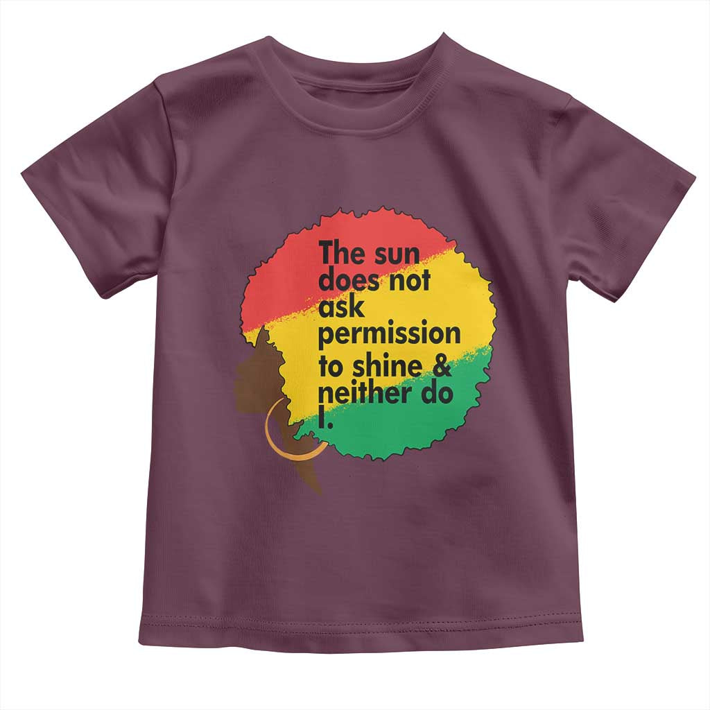 Black Woman Empowerment Toddler T Shirt The Sun Does Not Ask Permission To Shine - Wonder Print Shop