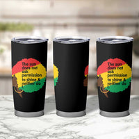 Black Woman Empowerment Tumbler Cup The Sun Does Not Ask Permission To Shine - Wonder Print Shop