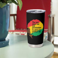 Black Woman Empowerment Tumbler Cup The Sun Does Not Ask Permission To Shine - Wonder Print Shop