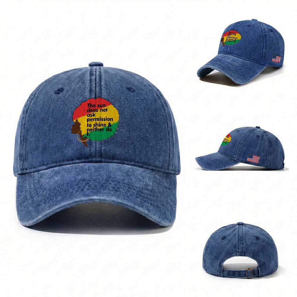Black Woman Empowerment Washed Cotton Baseball Cap The Sun Does Not Ask Permission To Shine