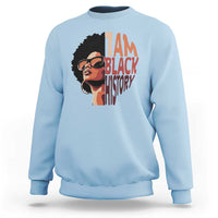 I Am Black History Sweatshirt African American Pride - Wonder Print Shop