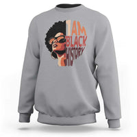 I Am Black History Sweatshirt African American Pride - Wonder Print Shop