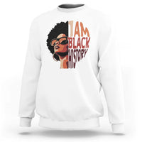 I Am Black History Sweatshirt African American Pride - Wonder Print Shop