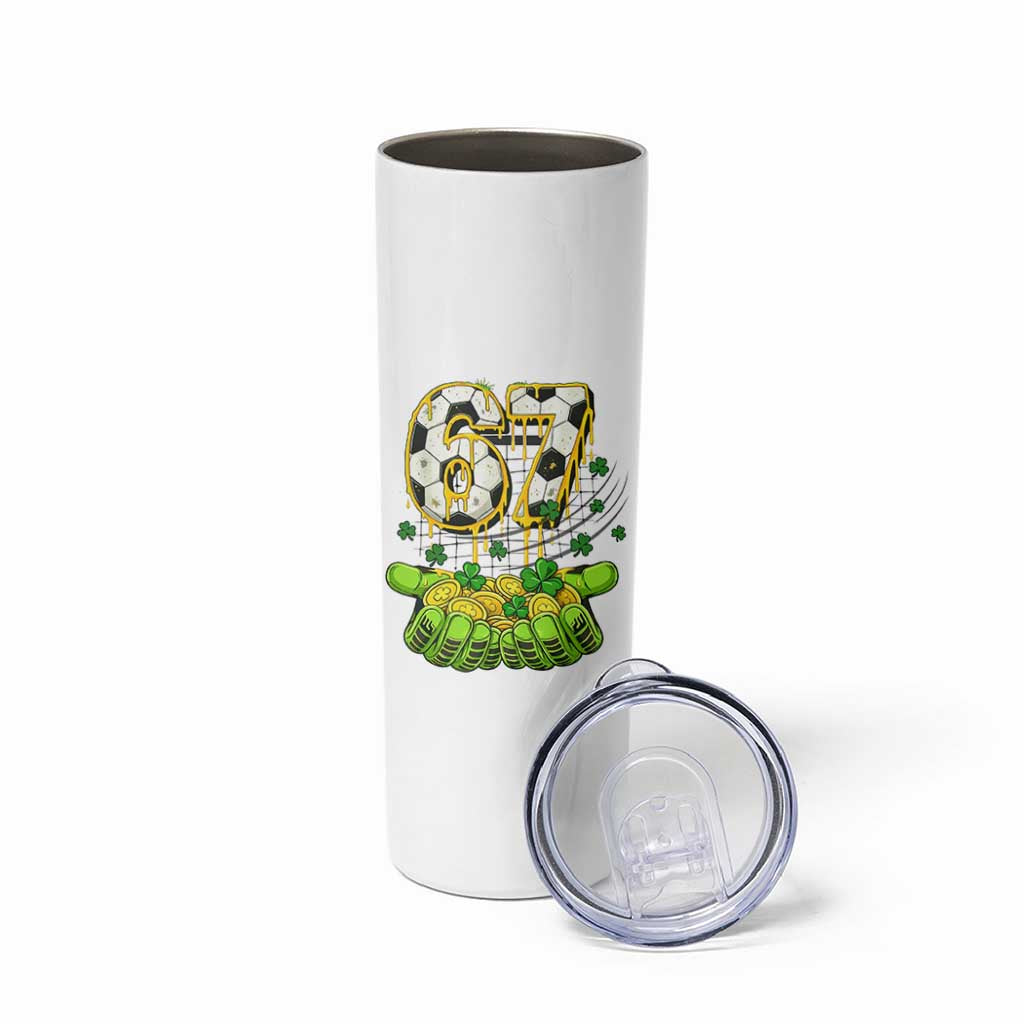 67 Soccer St Patricks Day Skinny Tumbler Funny Six Seven Gen Alpha Meme Drip
