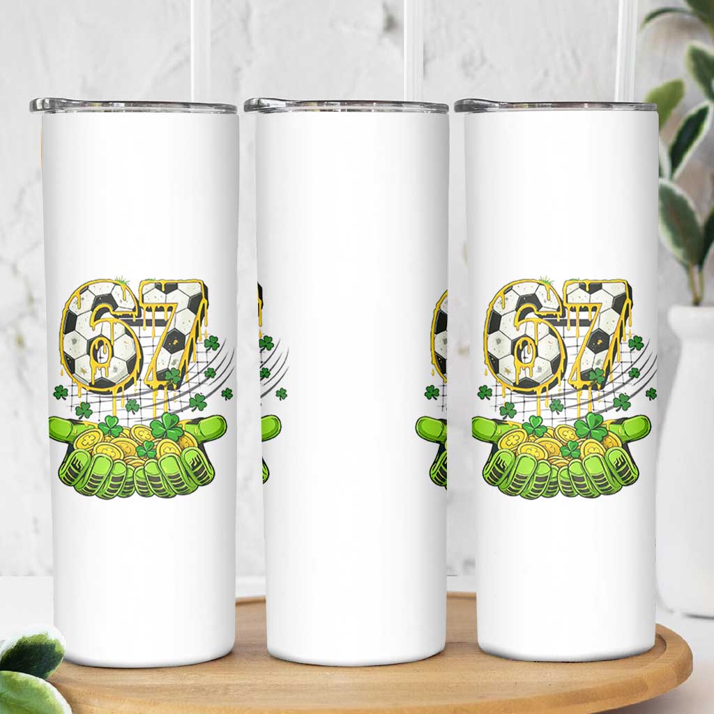 67 Soccer St Patricks Day Skinny Tumbler Funny Six Seven Gen Alpha Meme Drip