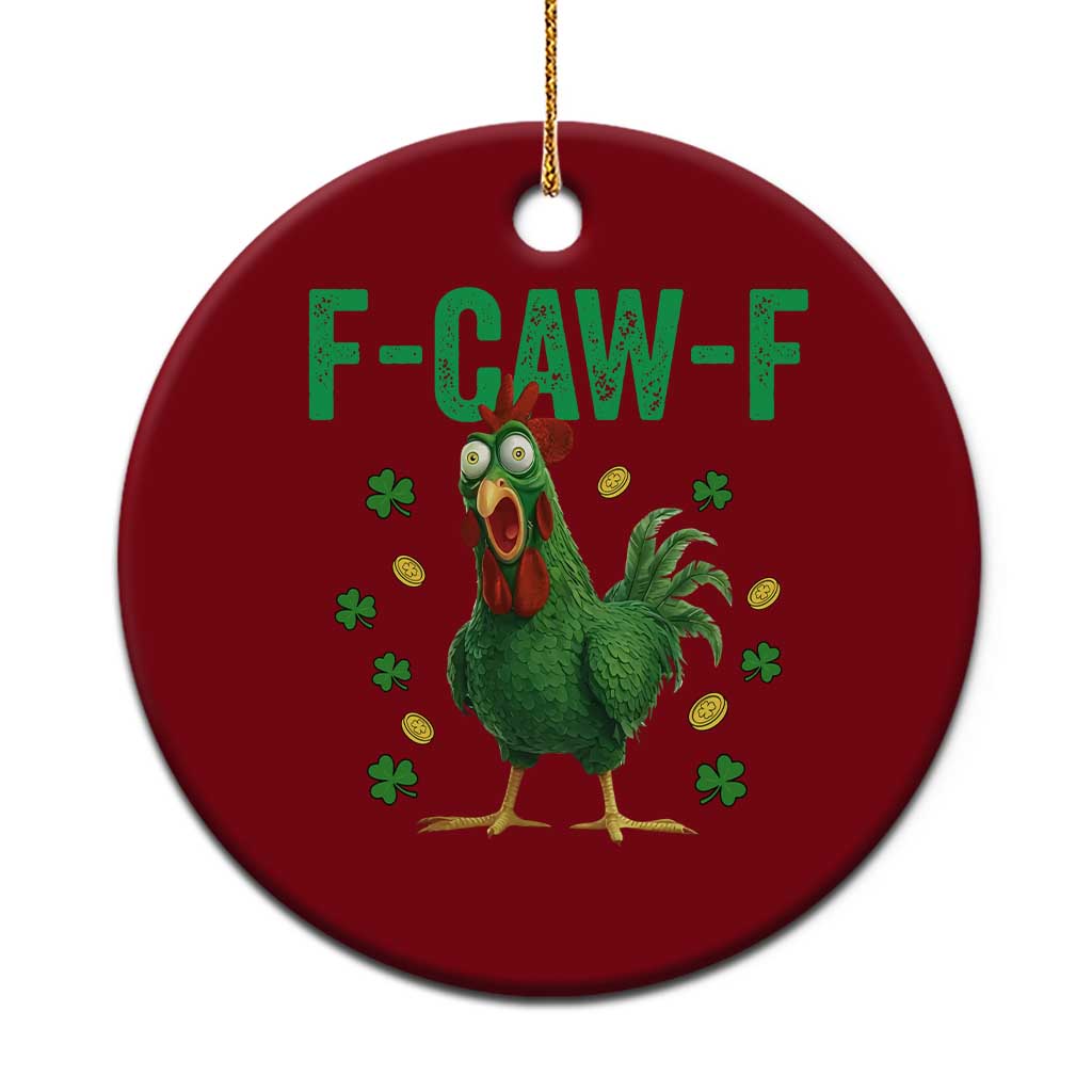Funny St Patrick Day Ceramic Ornament F-Caw-F Lucky Chicken Meme