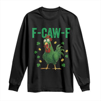 Funny St Patrick Day Long Sleeve Shirt F-Caw-F Lucky Chicken Meme
